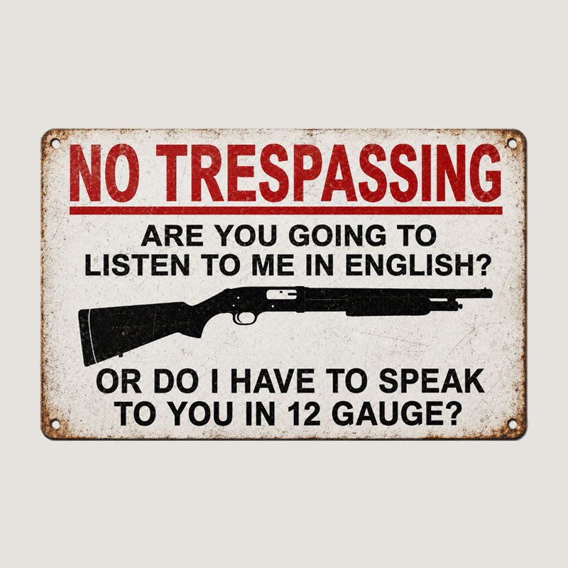 "Speak in 12 Gauge" No Trespassing Sign