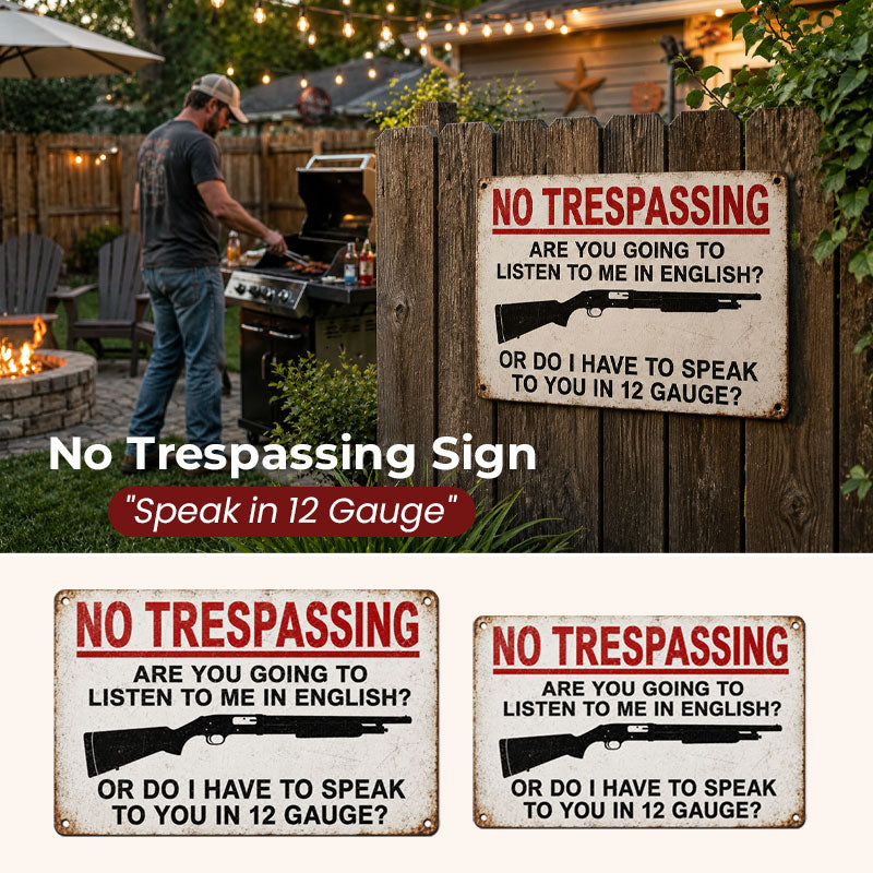 "Speak in 12 Gauge" No Trespassing Sign