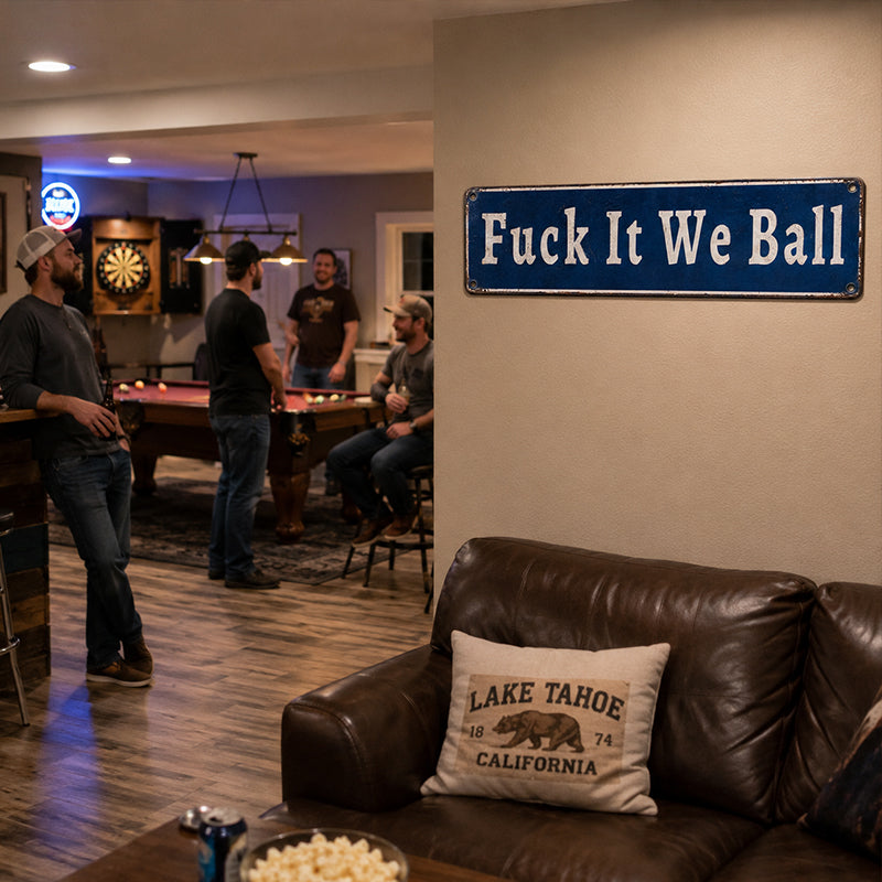 Fuck It We Ball Metal Sign