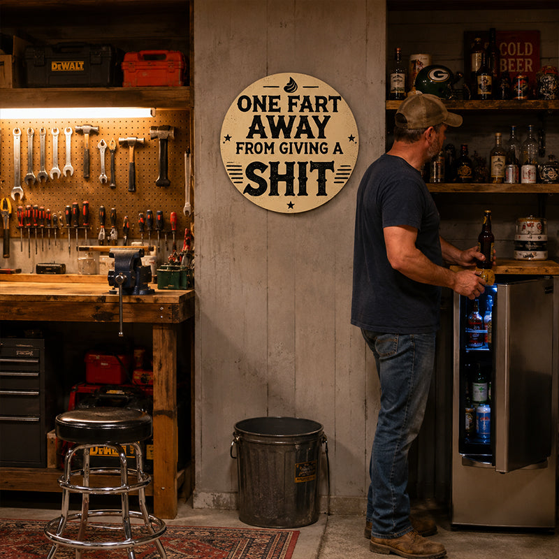 One Fart Away From Giving A Shit Funny Vintage Metal Tin Sign