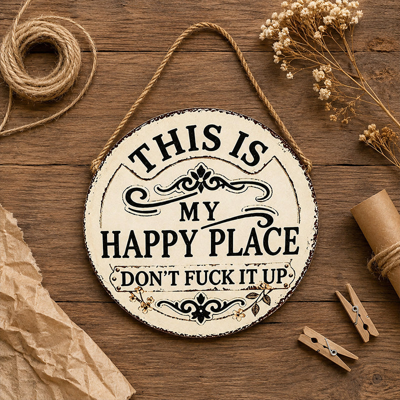 Vintage Country Style Humorous Welcome Sign | "This Is My Happy Place" metal Round Decorative Door Sign